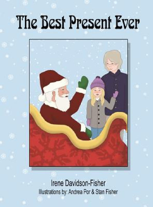 The Best Present Ever by Irene Davidson-Fisher, Andrea Por