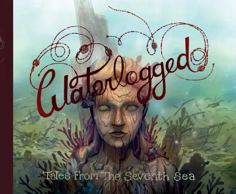Waterlogged: Tales from the Seventh Sea by Jeffrey Ellis