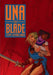 Una the Blade by Steve Lecouilliard