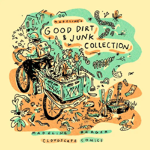 Madeline's Good Dirt and Junk Collection by Madeline Berger