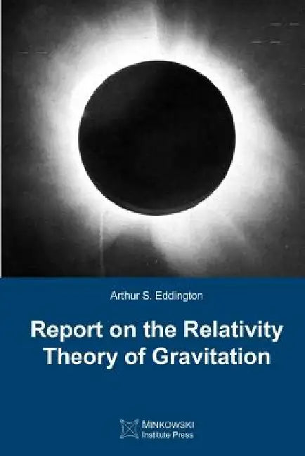 Report on The Relativity Theory of Gravitation by Arthur S. Eddington