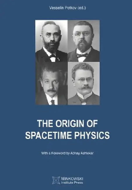 The Origin of Spacetime Physics by Vesselin Petkov