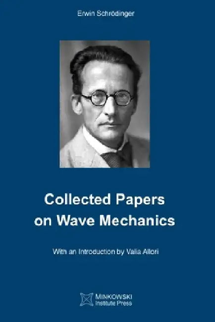 Collected Papers On Wave Mechanics by Erwin Schrödinger