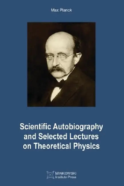 Scientific Autobiography and Selected Lectures on Theoretical Physics by Vesselin Petkov