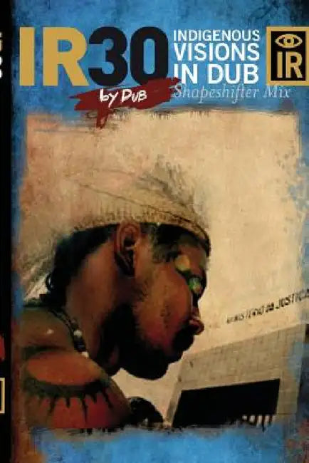 IR30 Indigenous Visions In Dub (Shapeshifter Mix) by Dub