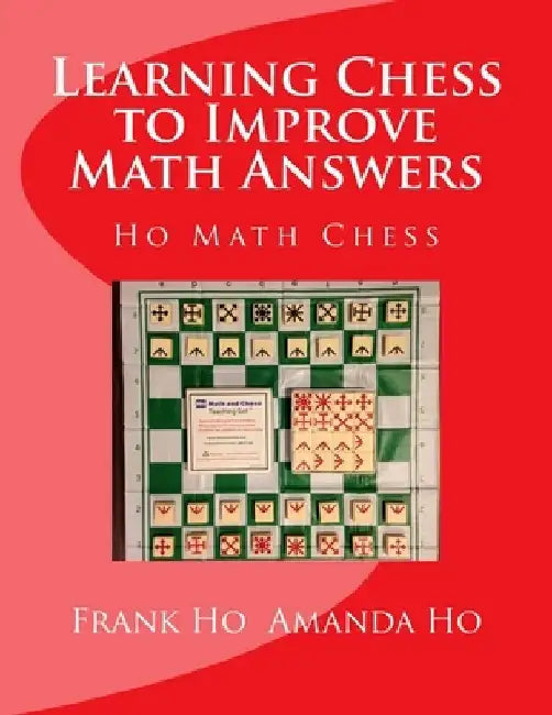 Learning Chess to Improve Math Answers: Ho Math Chess Tutor Franchise Learning Centre by Amanda Ho