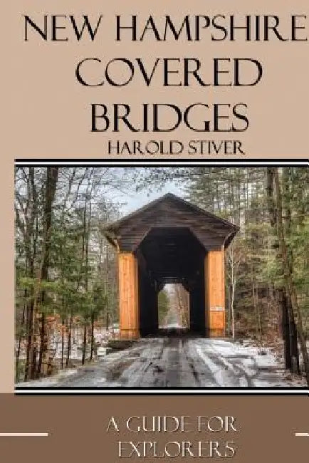 New Hampshire Covered Bridges by Harold Stiver