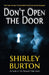 Don't Open the Door by Shirley Burton