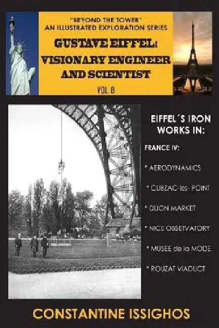 Gustave Eiffel: Visionary Engineer and Scientist: Eiffel Exploration Series by Constantine Issighos
