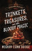 Trinkets, Treasures, and Other Bloody Magic by Meghan Ciana Doidge