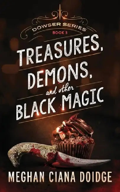 Treasures, Demons, and Other Black Magic by Meghan Ciana Doidge