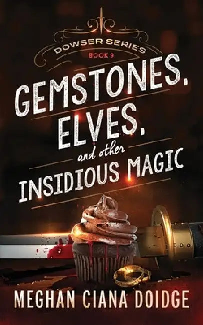 Gemstones, Elves, and Other Insidious Magic by Meghan Ciana Doidge