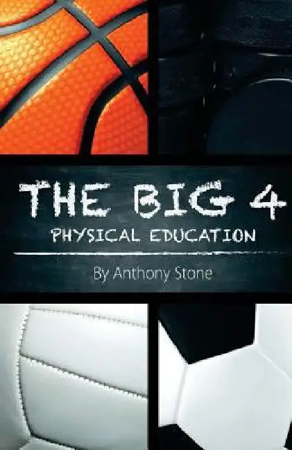 The Big 4: Physical Education by Anthony Stone