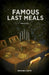 Famous Last Meals by Richard Cumyn