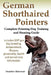 German Shorthaired Pointers: Complete Pointing Dog Training and Hunting Guide by Heather Brennan