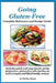 Going Gluten-Free: Complete Reference and Recipe Guide by Shirley Baker