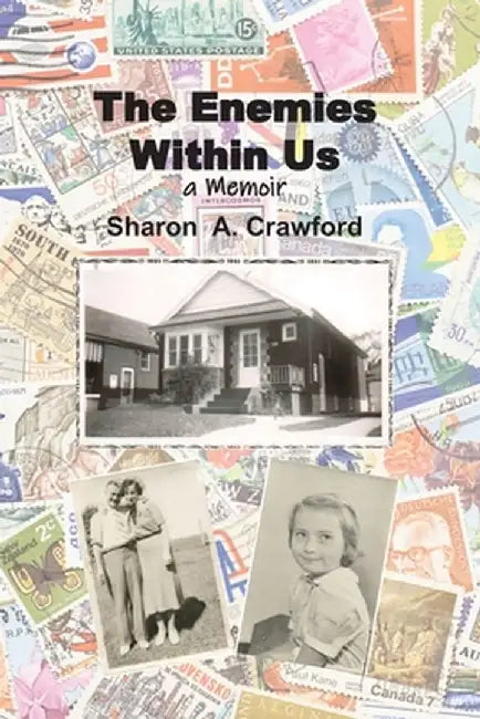 The Enemies Within Us: a Memoir by Sharon a. Crawford
