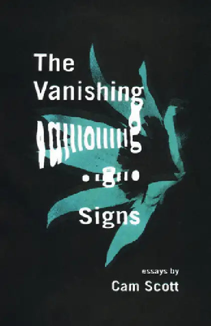 The Vanishing Signs: Essays by Cam Scott