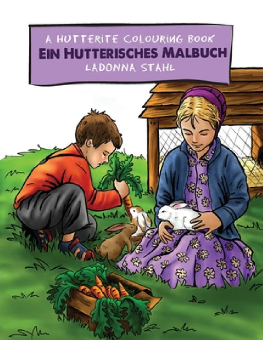 A Hutterite Colouring Book / Ein Hutterisches Malbuch by Ladonna Stahl