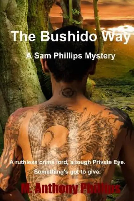 Bushido way Sam Phillips by M. Anthony Phillips