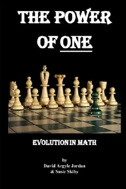The Power of One: Evolution in Math by David Argyle Jordan