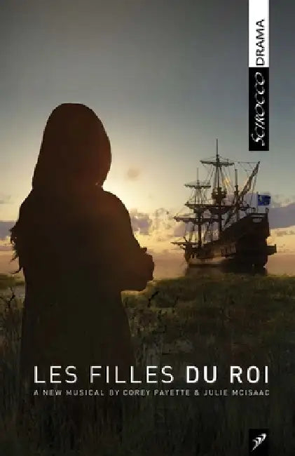 Les Filles Du Roi by Corey Payette, Julie McIsaac