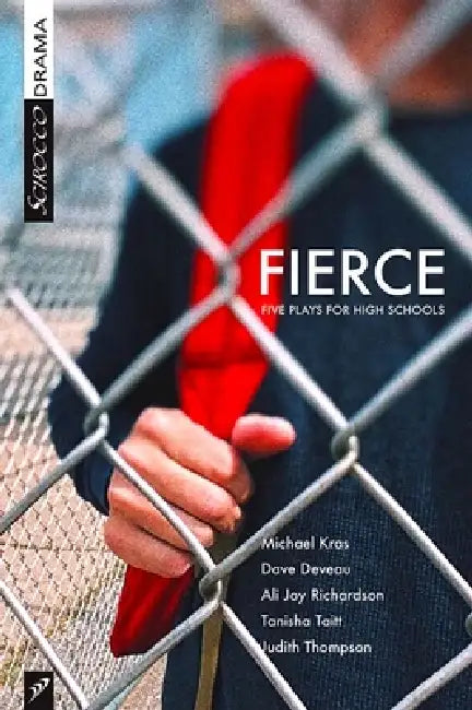 Fierce: Five Plays for High Schools by Glenda MacFarlane, Judith Thompson, Ali Richardson