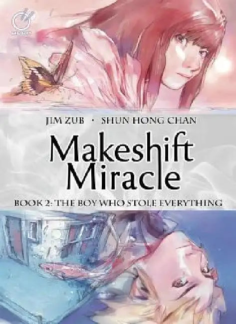 Makeshift Miracle Book 2: The Boy Who Stole Everything (Hardcover) by Jim Zub