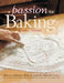A Passion for Baking: Bake to Nourish, Bake to Celebrate, Bake for Love by Marcy Goldman