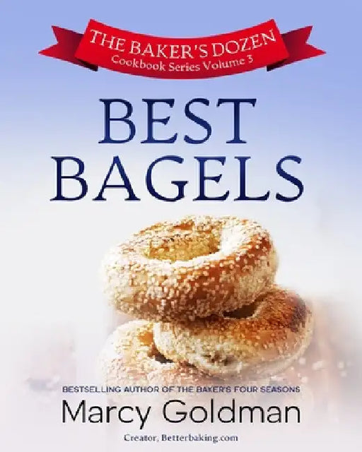 The Baker's Dozen Volume Three Best Bagels by Marcy Goldman