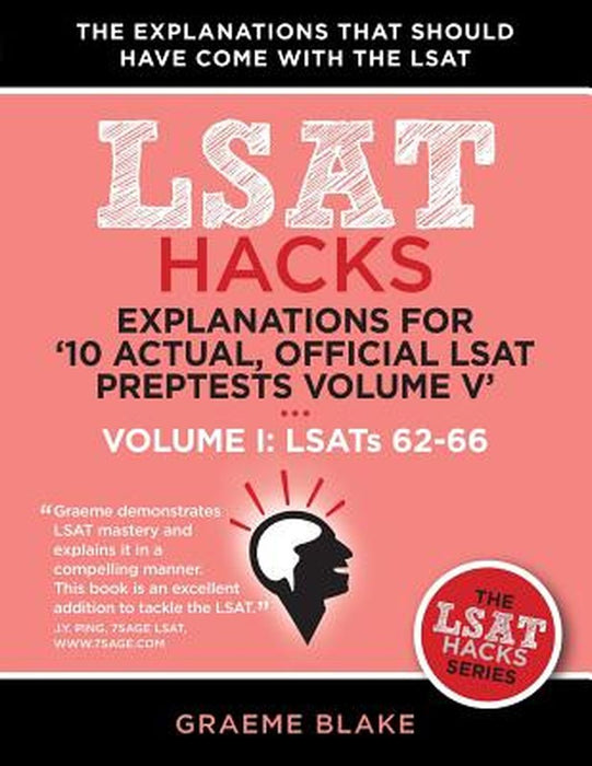 Explanations For '10 Actual, Official Lsat Preptests Volume V': Lsats 62-71 by Graeme Blake