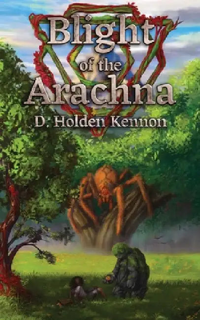 Blight of the Arachna by D. Holden Kennon