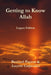 Getting to Know Allah - Legacy Edition by Bernard Payeur