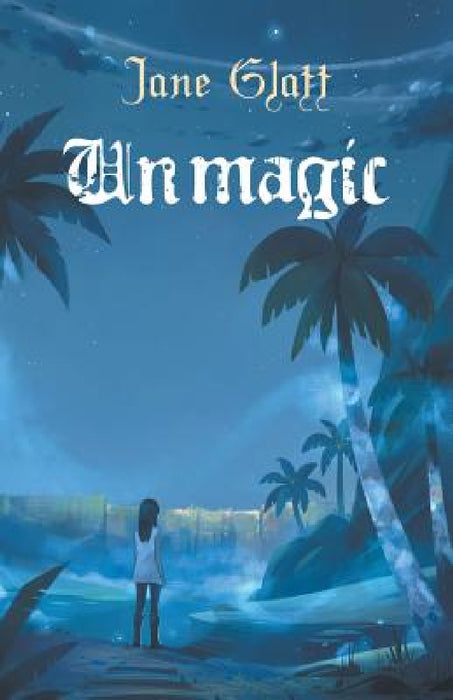 Unmagic by Jane Glatt