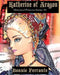 Katherine of Aragon: Historical Princess Series #1 by Bonnie Ferrante