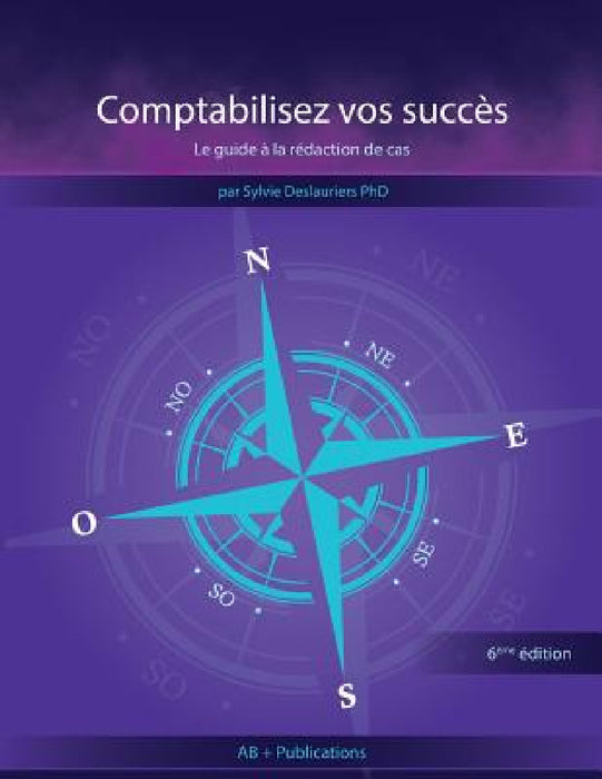 Comptabilisez vos succès: Le guide à la rédaction de cas by Sylvie Deslauriers
