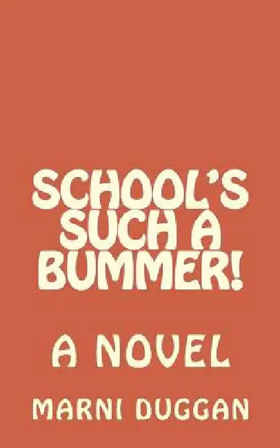 School's Such a Bummer! by Marni Duggan