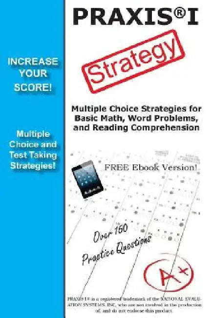 PRAXIS 1 Strategy: Winning Multiple Choice Strategy for the PRAXIS 1 Exam by Complete Test Preparation Inc