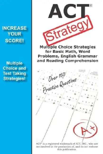 ACT Strategy: Winning Multiple Choice Strategies for the ACT Exam by Complete Test Preparation Inc