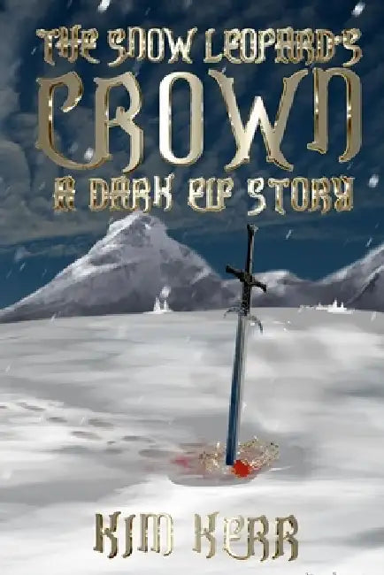 The Snow Leopard's Crown: A Dark Elf Story by Kim Kerr