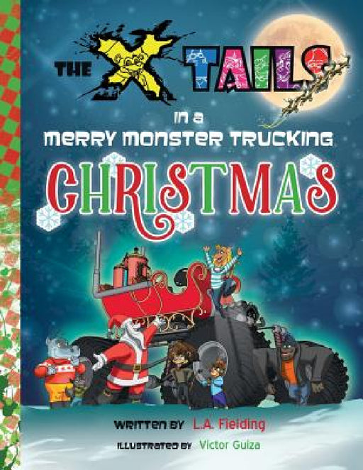 The X-tails in a Merry Monster Trucking Christmas by L. A. Fielding, Victor Guiza