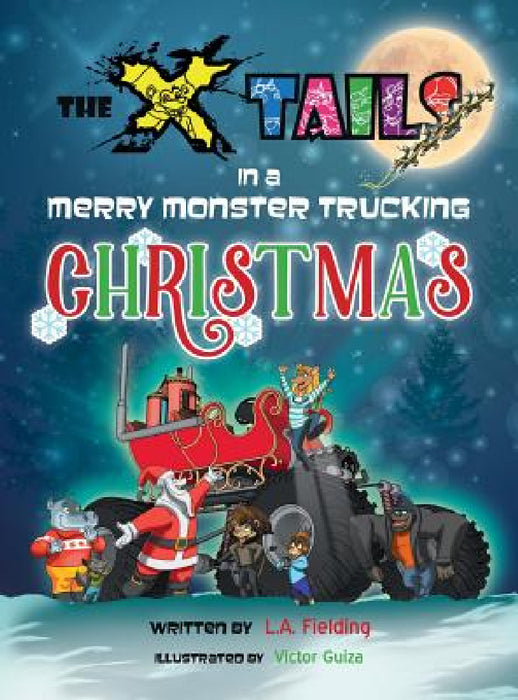The X-tails in a Merry Monster Trucking Christmas by L. A. Fielding, Victor Guiza