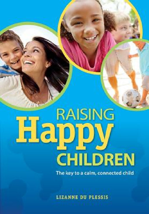 Raising Happy Children by Lizanne Du Plessis