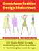 Dominique Fashion Design Sketchbook: 100 Single-Sided Croquis Fashion Figure Pose Templates for Sketching Garment Designs by Dominique Henrichon