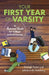 Your First Year of Varsity: A Survival Guide for College and University by Shelagh Foster