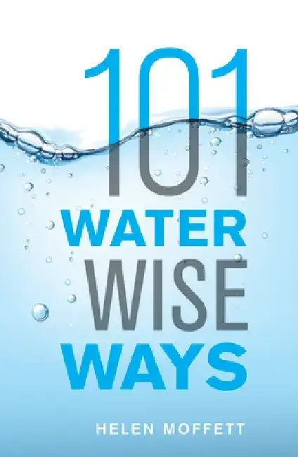 101 Water Wise Ways by Helen Moffett