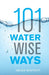 101 Water Wise Ways by Helen Moffett