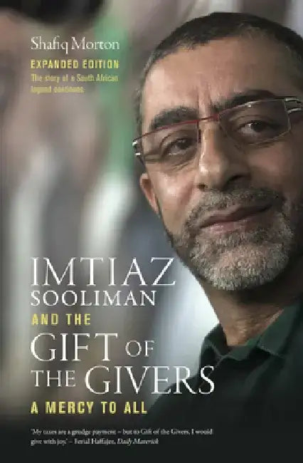 Imtiaz Sooliman and the Gift of the Givers: A Mercy to All by Shafiq Morton