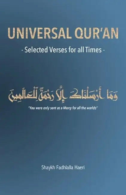Universal Qur'an: Selected Verses for all Times by Shaykh Fadhlalla Haeri