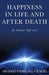 Happiness in Life & After Death: An Islamic Sufi View by Shaykh Fadhlalla Haeri